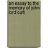An Essay To The Memory Of John Lord Cutt