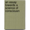 An Essay Towards A Science Of Consciousn door Onbekend