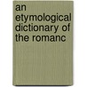 An Etymological Dictionary Of The Romanc door Onbekend
