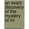 An Exact Discovery Of The Mystery Of Ini by Titus Oates