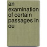 An Examination Of Certain Passages In Ou by John Howard Marsden