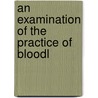 An Examination Of The Practice Of Bloodl door Onbekend