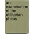 An Examination Of The Utilitarian Philos