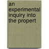 An Experimental Inquiry Into The Propert door Onbekend