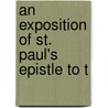 An Exposition Of St. Paul's Epistle To T by Unknown