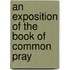 An Exposition Of The Book Of Common Pray