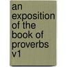 An Exposition Of The Book Of Proverbs V1 door Charles Bridges