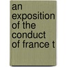 An Exposition Of The Conduct Of France T door Onbekend