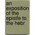 An Exposition Of The Epistle To The Hebr