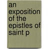 An Exposition Of The Epistles Of Saint P by John MacEvilly