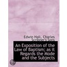 An Exposition Of The Law Of Baptism; As door Onbekend