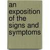 An Exposition Of The Signs And Symptoms door Onbekend