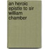 An Heroic Epistle To Sir William Chamber
