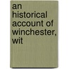 An Historical Account Of Winchester, Wit door Charles Ball