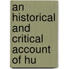 An Historical And Critical Account Of Hu by William G. Harris