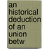 An Historical Deduction Of An Union Betw