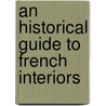 An Historical Guide To French Interiors door Thomas Arthur Strange