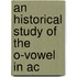 An Historical Study Of The O-Vowel In Ac