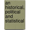 An Historical, Political And Statistical by Charles Pridham