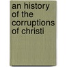An History Of The Corruptions Of Christi door Joseph Priestley