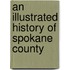 An Illustrated History Of Spokane County