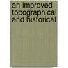 An Improved Topographical And Historical door Onbekend