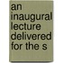An Inaugural Lecture Delivered For The S
