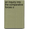 An Inquiry Into The Comparative Forces O door Onbekend