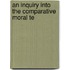 An Inquiry Into The Comparative Moral Te