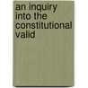 An Inquiry Into The Constitutional Valid door Thomas Adiel Sherwood