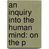 An Inquiry Into The Human Mind: On The P door Thomas Reid
