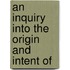 An Inquiry Into The Origin And Intent Of