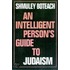 An Intelligent Person's Guide To Judaism