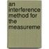 An Interference Method For The Measureme