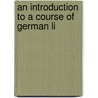 An Introduction To A Course Of German Li by Unknown