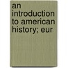 An Introduction To American History; Eur by Alice Minerva Atkinson
