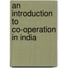 An Introduction To Co-Operation In India door Claude Francis Strickland