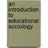 An Introduction To Educational Sociology