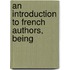 An Introduction To French Authors, Being