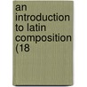 An Introduction To Latin Composition (18 door Onbekend