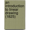 An Introduction To Linear Drawing (1825) door Onbekend