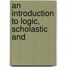 An Introduction To Logic, Scholastic And door Onbekend