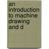 An Introduction To Machine Drawing And D by Unknown