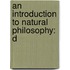 An Introduction To Natural Philosophy: D