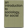 An Introduction To Sociology, For Social door J.J. B 1860 Findlay