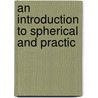 An Introduction To Spherical And Practic door Dascom Greene