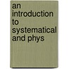 An Introduction To Systematical And Phys door Onbekend