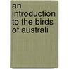 An Introduction To The Birds Of Australi by Unknown