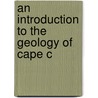 An Introduction To The Geology Of Cape C door Robert Broom
