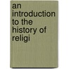 An Introduction To The History Of Religi door Frank Byron Jevons